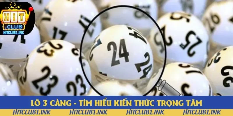 Lô 3 Càng Hitclub - Bỏ Túi Những Kiến Thức Trọng Tâm 2025