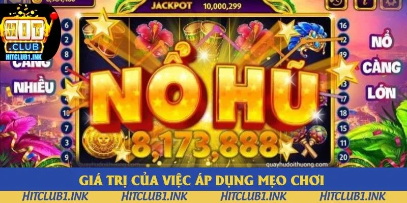 Hiểu rõ giá trị của việc áp dụng mẹo chơi game nổ hũ