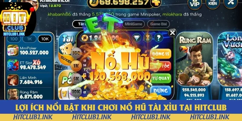Lợi ích nổi bật khi chơi nổ hũ tài xỉu tại Hitclub